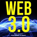 WEB3: : What Is Web3? Potential of Web 3.0 (Token Economy, Smart Contracts, DApps, NFTs, Blockchains Audiobook
