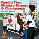 Family Ties, Missing Organs, & Champagne: (An Anna Romano Murder Mystery Series Book 3) Audiobook