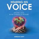 Hearing His Voice: Meeting Jesus in the Garden of Promise Audiobook