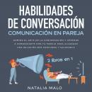 Habilidades de conversación + Comunicación en pareja 2 libros en 1: Domina el arte de la conversació Audiobook