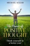 The Power of Positive Thought: Think yourself to a better you Audiobook