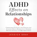 ADHD Effects on Relationships: Understanding & Loving your Partner with Attention Deficit Hyperactiv Audiobook