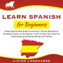 Learn Spanish for Beginners: Simple Step-by-Step Guide to Learning. A Proven Approach to Studying at Audiobook