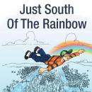 Just South Of The Rainbow Audiobook