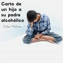 Carta de un hijo a su padre alcohólico Audiobook