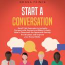 Start a Conversation: Small Talk Examples to Instantly Connect with Anyone and Make Friends; How to  Audiobook