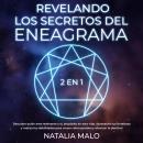 Revelando los Secretos del Eneagrama: Descubre quién eres realmente y tu propósito en esta vida. Apr Audiobook