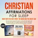 Christian Affirmations for Sleep Night with the Holy Spirit, the Word and the Great I Am (3 in 1): S Audiobook