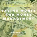 Saving Money and Money Mamanagement: Three in One Bundle Audiobook