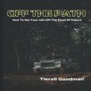Off the Path: How To Get Off The Road Of Failure Audiobook