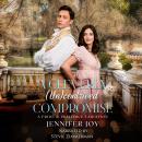 A Cleverly (Un)contrived Compromise: A Pride & Prejudice Variation Audiobook