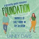 Foundation: A Grouchy Geek Romance Audiobook