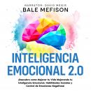 Inteligencia Emocional 2.0: ¡Descubre como Mejorar tu Vida Mejorando tu Inteligencia Emocional, Habi Audiobook