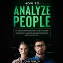 How to Analyze People: Use the Most Sophisticated Techniques to Uncover the Lies Used by the Police  Audiobook