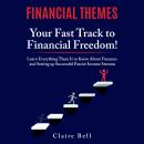 Financial Themes: Your Fast Track to Financial Freedom!: Learn Everything There Is to Know About Fin Audiobook