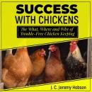 Success with Chickens: The What, Where and Why of Trouble-Free Chicken Keeping Audiobook