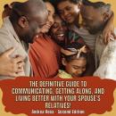 The definitive guide to communicating, getting along, and living better with your spouse's relatives Audiobook