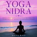 Yoga Nidra: Learn How to Practice Yoga Nidra Meditation. Discover Chakra Healing, Awake Your Mind, S Audiobook