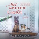 Her Mistletoe Cowboy: A Buttars Brothers Novel Audiobook