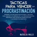 Tácticas para vencer la procrastinación: Aprende las más efectivas rutinas y tácticas para vencer a  Audiobook