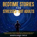 Bedtime Stories for Stressed-Out Adults: The Proven Solution to Relieve Stress Effectively, Overcome Audiobook