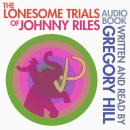 The Lonesome Trials of Johnny Riles Audiobook