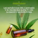 Las moléculas del cannabis y su increible impacto en la salud y la industria Audiobook