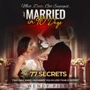 Meet, Date, Get enGaGeD, and MarrieD in 90 Days: 77 Secrets that Will Make Him Marry You in Less tha Audiobook