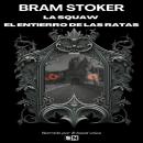 [Spanish] - Bram Stoker: La squaw - El entierro de las ratas Audiobook