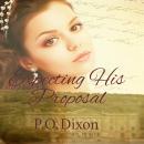 Expecting His Proposal: A Darcy and Elizabeth Short Story Audiobook
