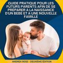 Guide Pratique Pour Les Futurs Parents Afin De Se Préparer À La Naissance D'un Bébé Et À Une Nouvell Audiobook