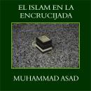 El Islam en la encrucijada Audiobook