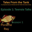 Tales From the Tank: Season 1: Episode 1: Teensie Talks Audiobook