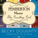 The Goodbye Girl: A Pemberton Manor Novel Audiobook