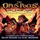 The Opus Pocus: 1001 Arabian Nights: or The Princess, the Pirate and the Baboon! Audiobook