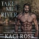 Take Me To The River: A Mountain Man Romance Audiobook
