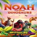 Noah and the Dinosaurs Audiobook