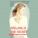 Feeling Is The Secret: The Book that Teaches the Art of Realizing Your Desires Audiobook