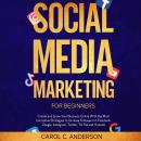 Social Media Marketing for Beginners: Create and Grow Your Business Online With the Most Innovative  Audiobook