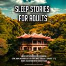 Sleep Stories For Adults: Guided Sleep Meditation For Relaxation, Overcoming Insomnia & Better Sleep Audiobook