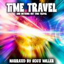 Time Travel and Nothing But Time Travel Audiobook