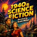 1940s Science Fiction - 20 Classic Science Fiction Short Stories From the 1940s: Bold Journeys Into the Unknown From Sci-Fi’s Golden Age Audiobook