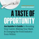 A Taste of Opportunity: An Insider's Guide to Boosting Your Career, Making Your Mark, & Changing the Audiobook