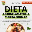 DIETA ANTIINFLAMATORIA Y DIETA FODMAP: El plan para liberarte de los síntomas de Inflamación y perde Audiobook