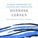 Hypnose lernen: Hypnose Anwendung für Coaches und Therapeuten Audiobook