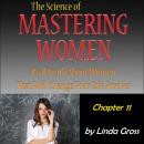 The Science of Mastering Women: Chapter 11: Unfinished Business Audiobook