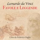 [Italian] - Leonardo da Vinci: Favole e leggende Audiobook
