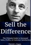 SELL THE DIFFERENCE: The Ultimate Guide to Increased Sales, Profits & Customer Satisfaction Audiobook