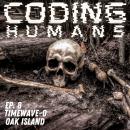 CODING HUMANS: Episode 8- Oak Island Audiobook