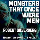 Monsters That Once Were Men Audiobook